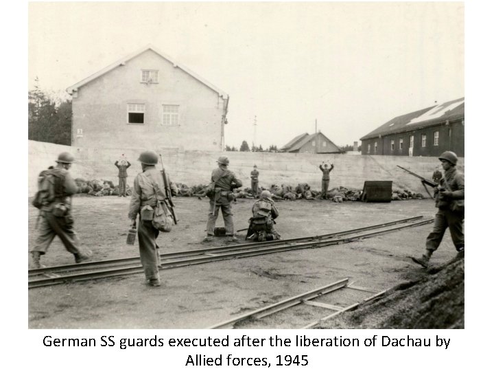 German SS guards executed after the liberation of Dachau by Allied forces, 1945 