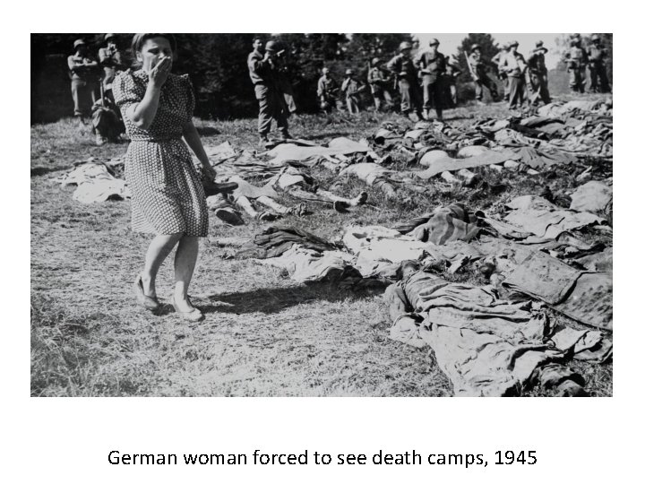 German woman forced to see death camps, 1945 