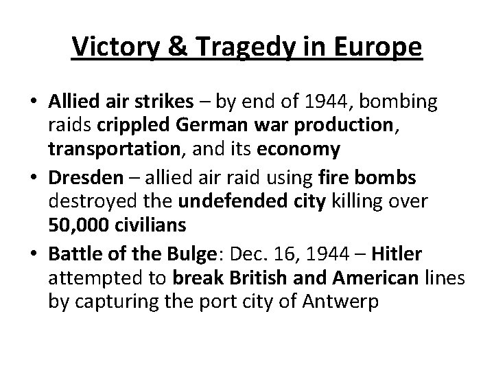 Victory & Tragedy in Europe • Allied air strikes – by end of 1944,