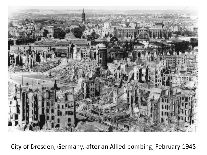 City of Dresden, Germany, after an Allied bombing, February 1945 