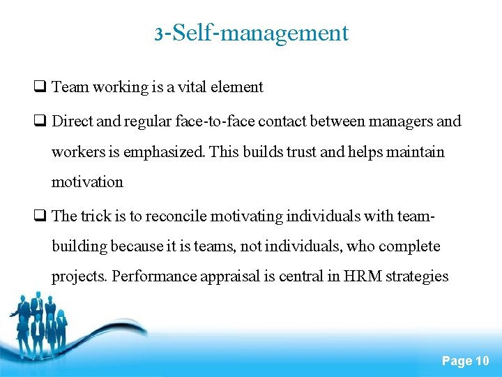 3 -Self-management q Team working is a vital element q Direct and regular face-to-face