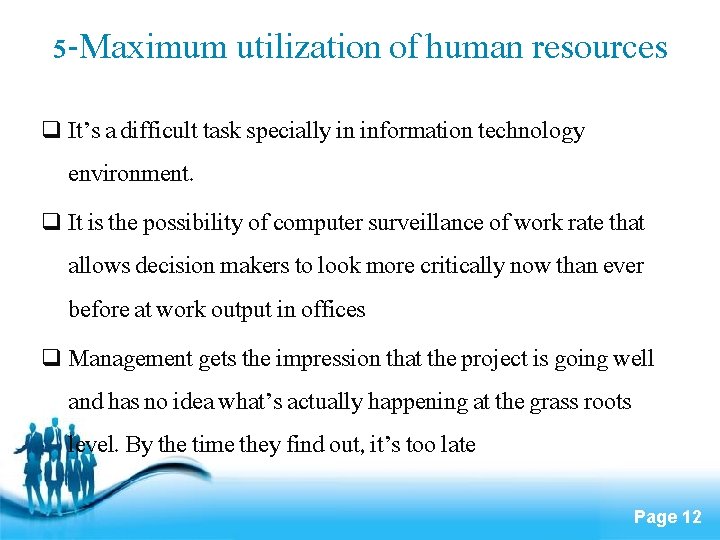 5 -Maximum utilization of human resources q It’s a difficult task specially in information