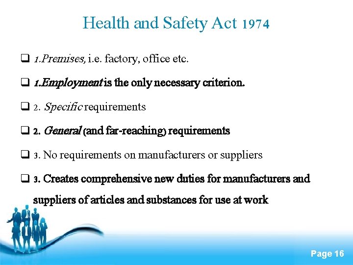 Health and Safety Act 1974 q 1. Premises, i. e. factory, office etc. q