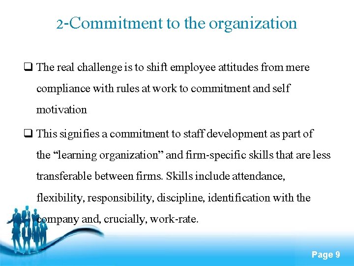 2 -Commitment to the organization q The real challenge is to shift employee attitudes