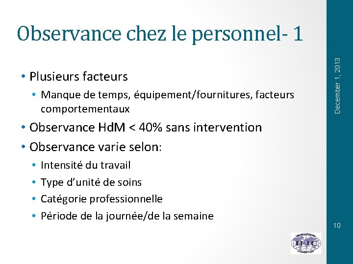  • Plusieurs facteurs • Manque de temps, équipement/fournitures, facteurs comportementaux December 1, 2013