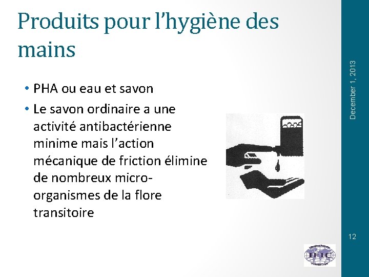  • PHA ou eau et savon • Le savon ordinaire a une activité