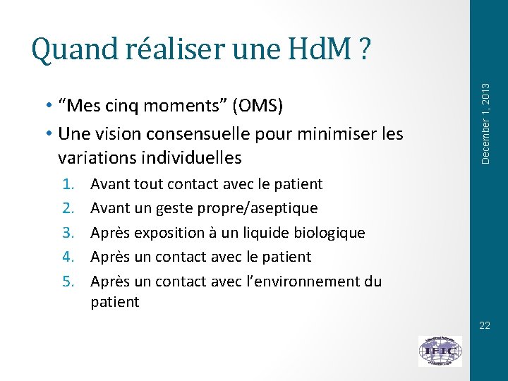  • “Mes cinq moments” (OMS) • Une vision consensuelle pour minimiser les variations