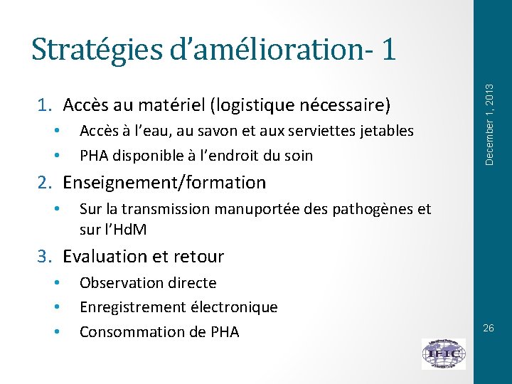 1. Accès au matériel (logistique nécessaire) • • Accès à l’eau, au savon et