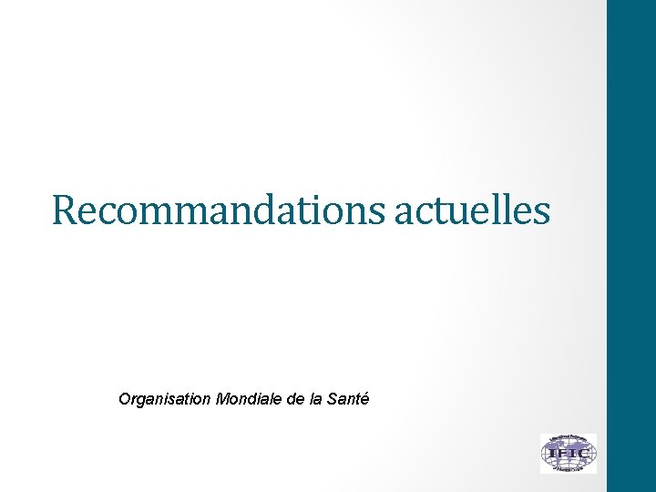 Recommandations actuelles Organisation Mondiale de la Santé 