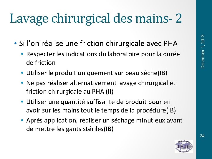  • Si l’on réalise une friction chirurgicale avec PHA • Respecter les indications