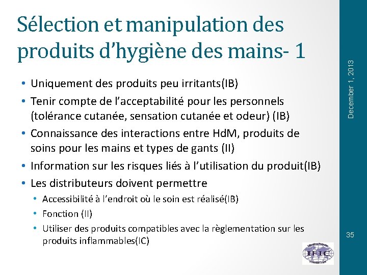  • Uniquement des produits peu irritants(IB) • Tenir compte de l’acceptabilité pour les