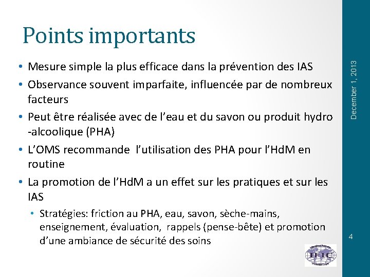  • Mesure simple la plus efficace dans la prévention des IAS • Observance