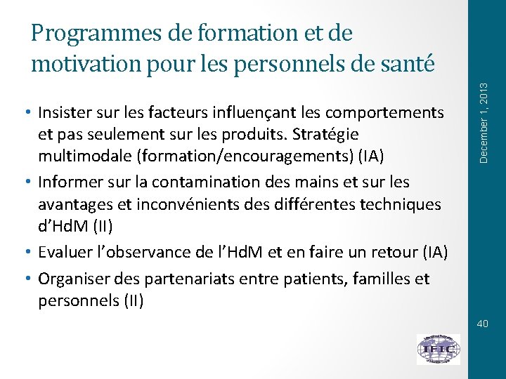  • Insister sur les facteurs influençant les comportements et pas seulement sur les