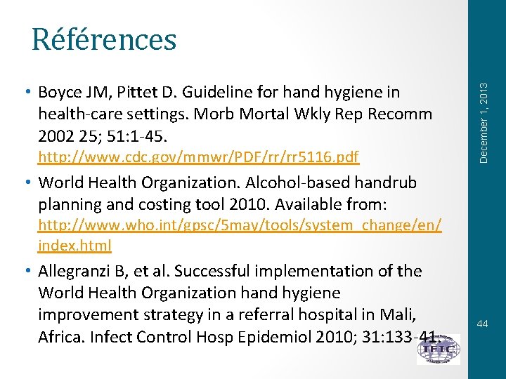  • Boyce JM, Pittet D. Guideline for hand hygiene in health-care settings. Morb