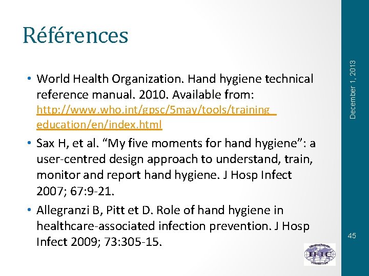  • World Health Organization. Hand hygiene technical reference manual. 2010. Available from: http: