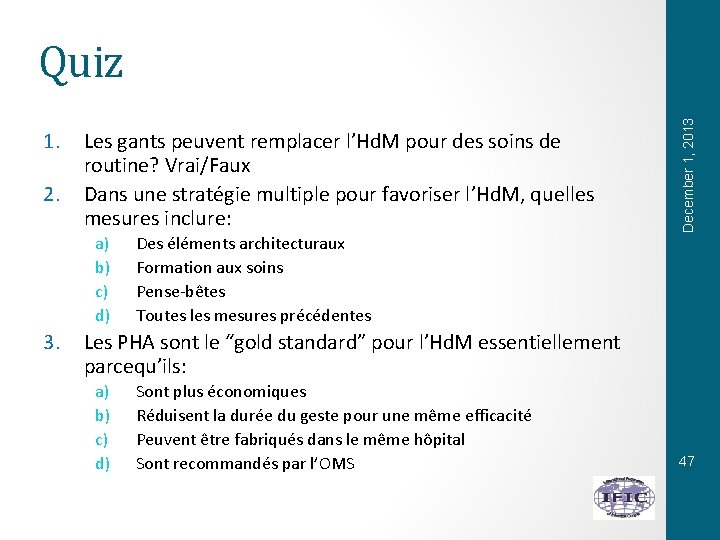 1. 2. Les gants peuvent remplacer l’Hd. M pour des soins de routine? Vrai/Faux