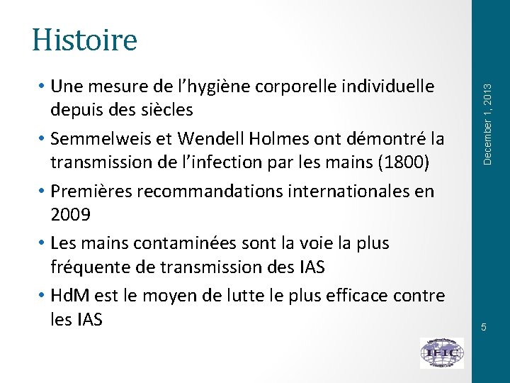  • Une mesure de l’hygiène corporelle individuelle depuis des siècles • Semmelweis et