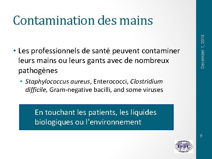  • Les professionnels de santé peuvent contaminer leurs mains ou leurs gants avec