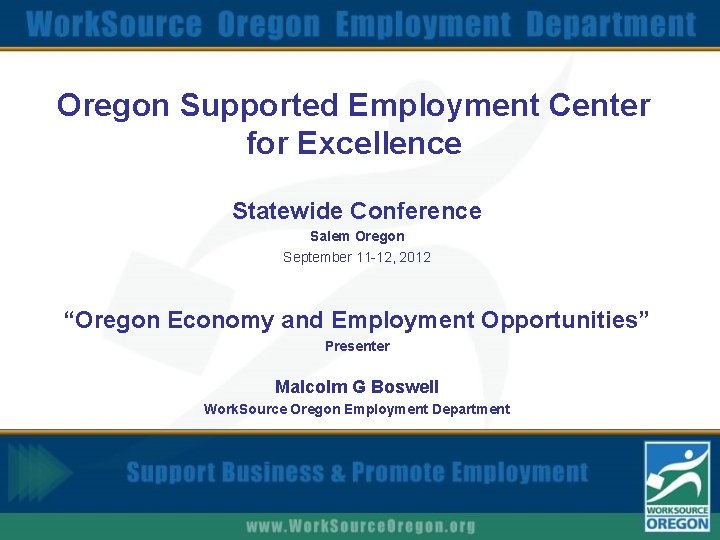 Oregon Supported Employment Center for Excellence Statewide Conference Salem Oregon September 11 -12, 2012
