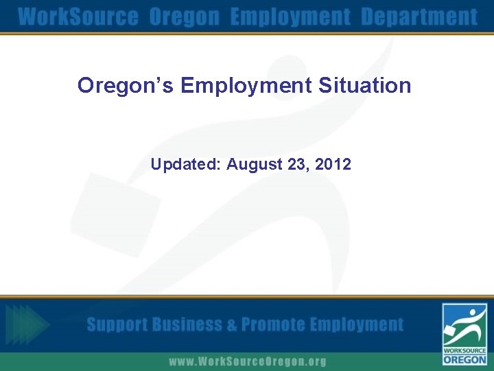 Oregon’s Employment Situation Updated: August 23, 2012 