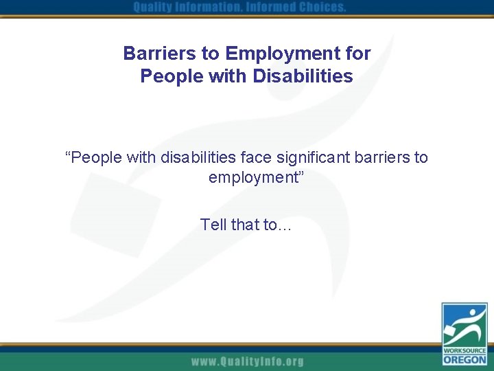 Barriers to Employment for People with Disabilities “People with disabilities face significant barriers to
