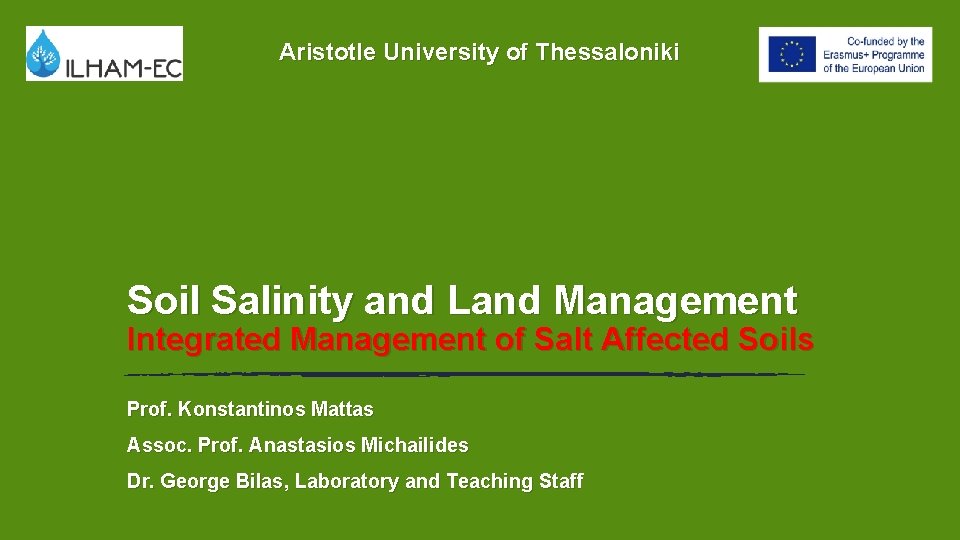 Aristotle University of Thessaloniki Soil Salinity and Land Management Integrated Management of Salt Affected Aristotle University of Thessaloniki Soil Salinity and Land Management Integrated Management of Salt Affected