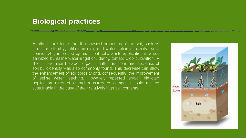 Biological practices Another study found that the physical properties of the soil, such as Biological practices Another study found that the physical properties of the soil, such as