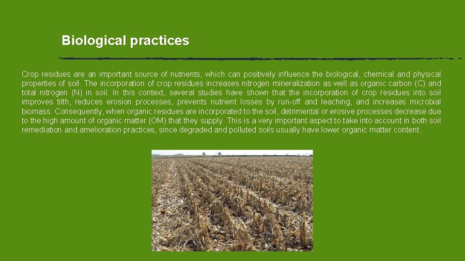 Biological practices Crop residues are an important source of nutrients, which can positively influence Biological practices Crop residues are an important source of nutrients, which can positively influence