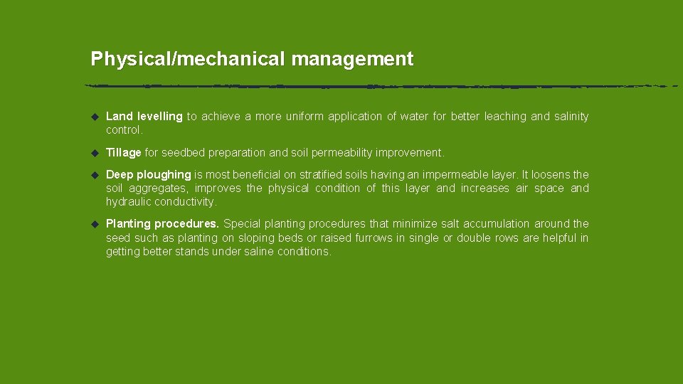 Physical/mechanical management u Land levelling to achieve a more uniform application of water for Physical/mechanical management u Land levelling to achieve a more uniform application of water for