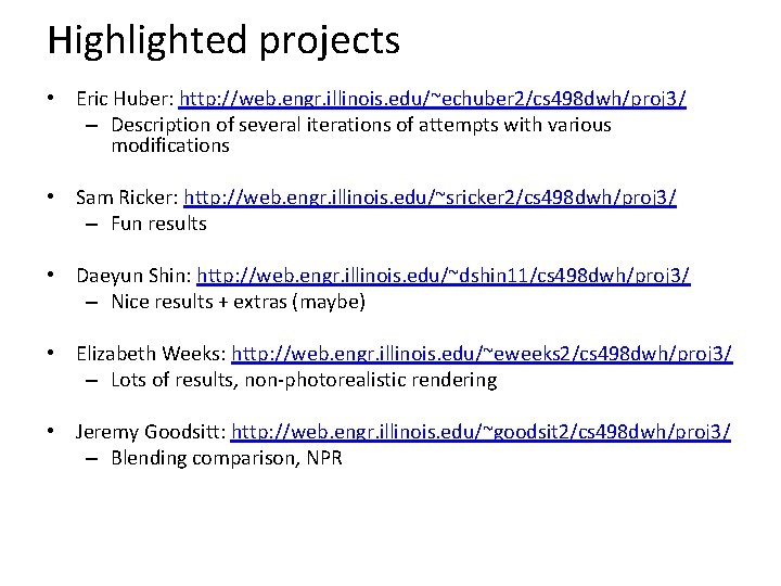 Highlighted projects • Eric Huber: http: //web. engr. illinois. edu/~echuber 2/cs 498 dwh/proj 3/