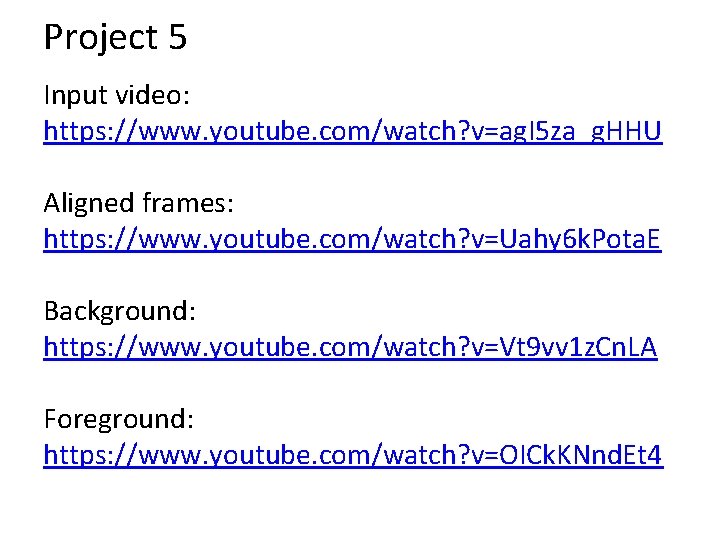 Project 5 Input video: https: //www. youtube. com/watch? v=ag. I 5 za_g. HHU Aligned