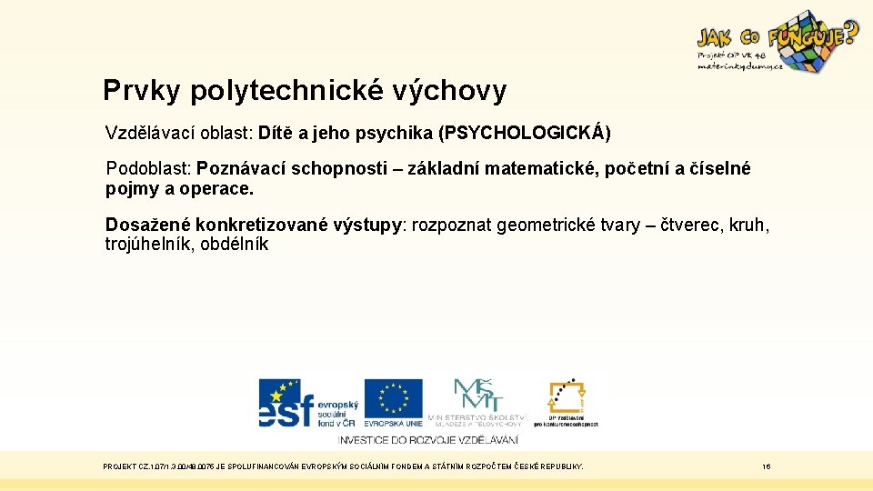 Prvky polytechnické výchovy Vzdělávací oblast: Dítě a jeho psychika (PSYCHOLOGICKÁ) Podoblast: Poznávací schopnosti –