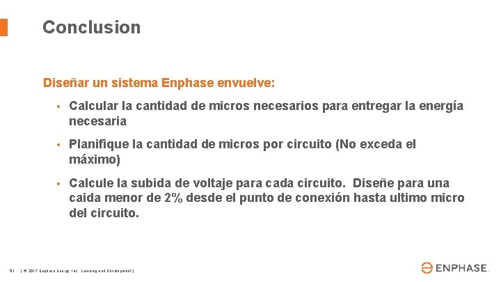 Conclusion Diseñar un sistema Enphase envuelve: 51 • Calcular la cantidad de micros necesarios