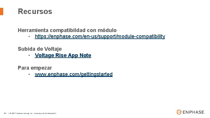 Recursos Herramienta compatibildad con módulo • https: //enphase. com/en-us/support/module-compatibility Subida de Voltaje • Voltage