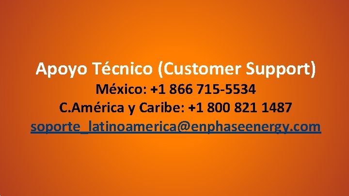 Apoyo Técnico (Customer Support) México: +1 866 715 -5534 C. América y Caribe: +1