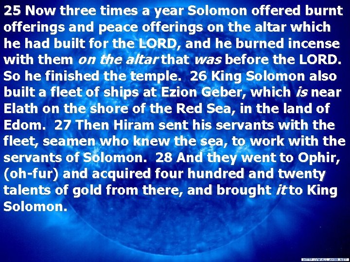 25 Now three times a year Solomon offered burnt offerings and peace offerings on