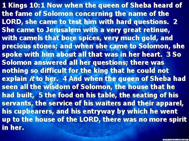 1 Kings 10: 1 Now when the queen of Sheba heard of the fame