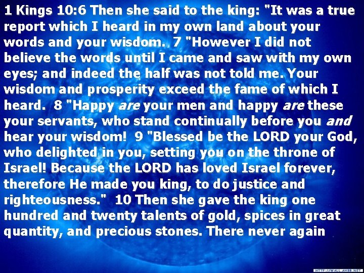 1 Kings 10: 6 Then she said to the king: "It was a true