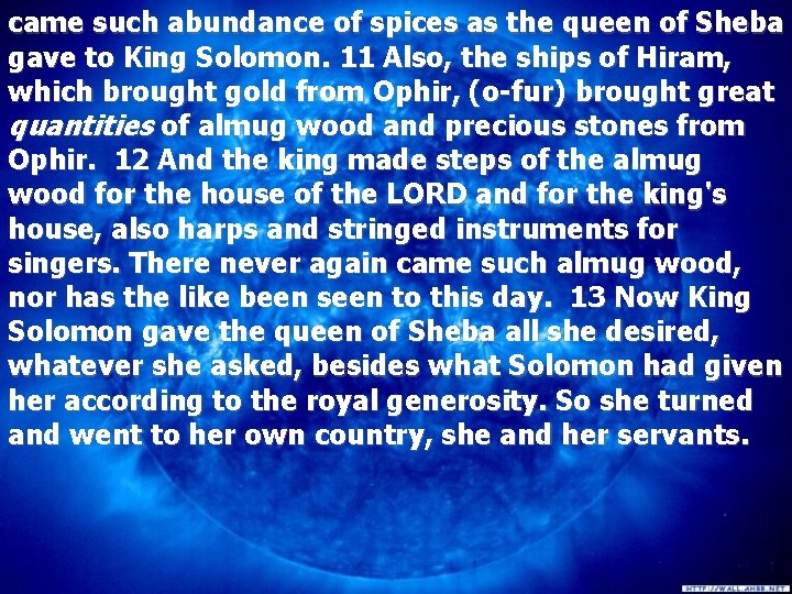 came such abundance of spices as the queen of Sheba gave to King Solomon.