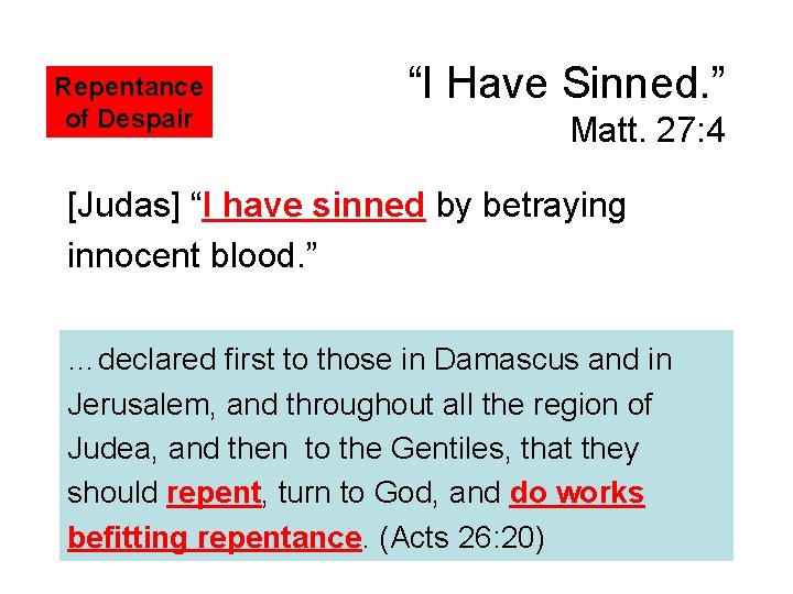 Repentance of Despair “I Have Sinned. ” Matt. 27: 4 [Judas] “I have sinned