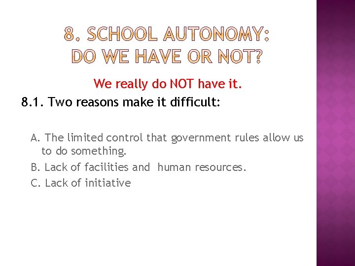 We really do NOT have it. 8. 1. Two reasons make it difficult: A. We really do NOT have it. 8. 1. Two reasons make it difficult: A.
