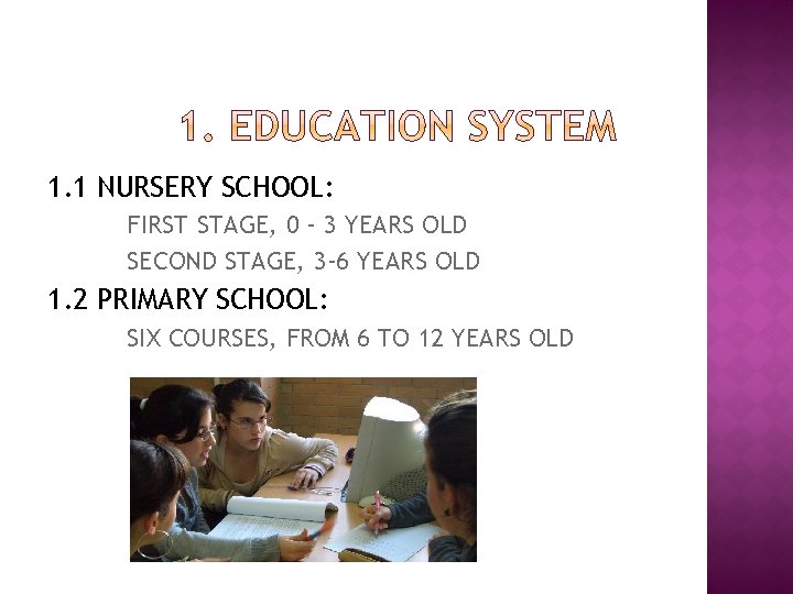 1. 1 NURSERY SCHOOL: FIRST STAGE, 0 – 3 YEARS OLD SECOND STAGE, 3 1. 1 NURSERY SCHOOL: FIRST STAGE, 0 – 3 YEARS OLD SECOND STAGE, 3
