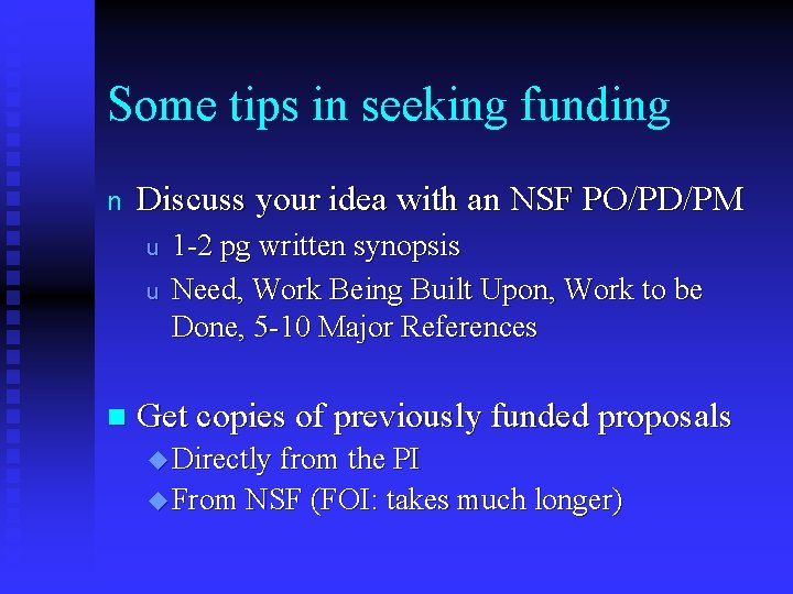 Some tips in seeking funding n Discuss your idea with an NSF PO/PD/PM u