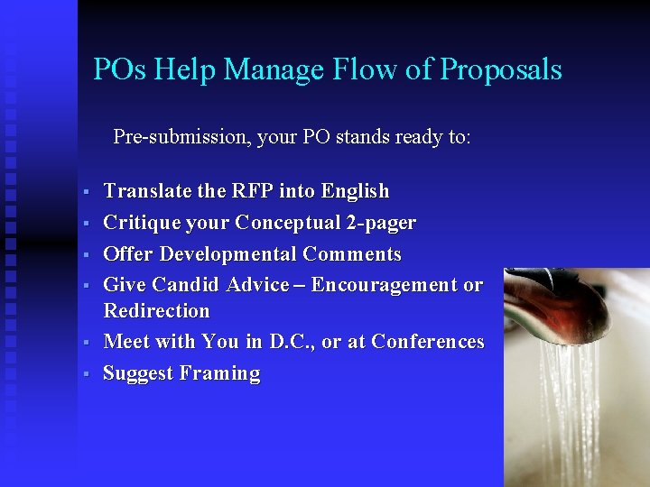 POs Help Manage Flow of Proposals Pre-submission, your PO stands ready to: § §