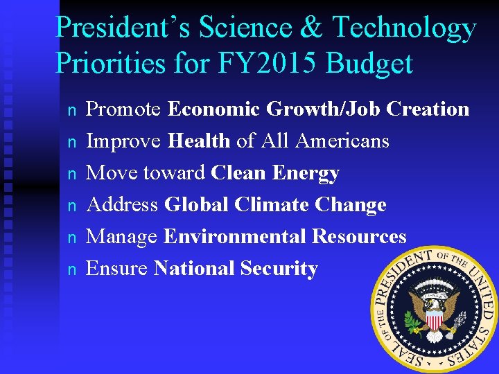 President’s Science & Technology Priorities for FY 2015 Budget n n n Promote Economic