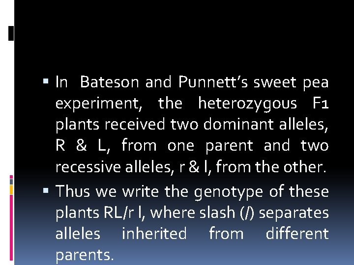  In Bateson and Punnett’s sweet pea experiment, the heterozygous F 1 plants received