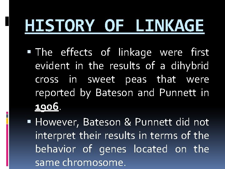 HISTORY OF LINKAGE The effects of linkage were first evident in the results of