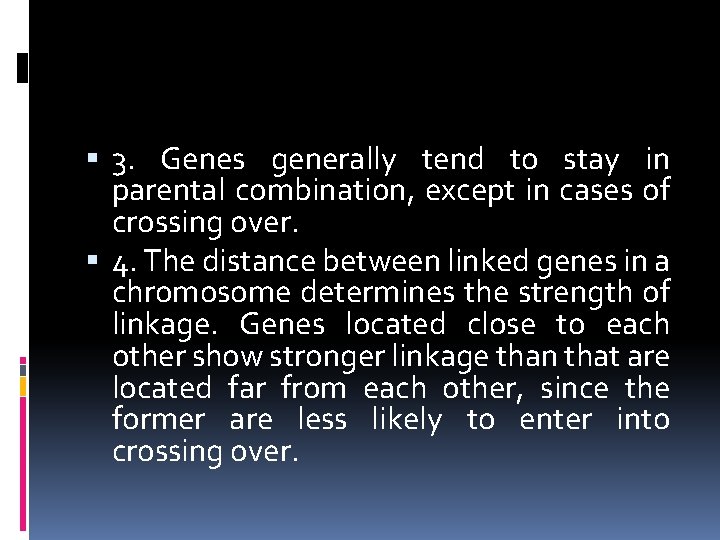  3. Genes generally tend to stay in parental combination, except in cases of