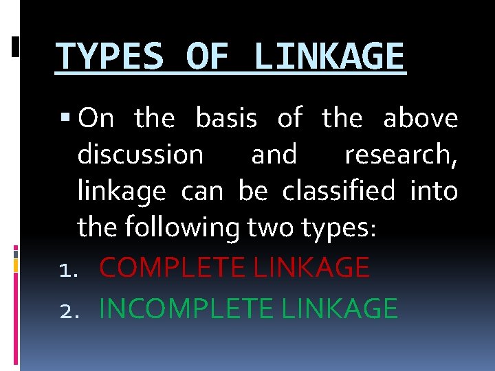 TYPES OF LINKAGE On the basis of the above discussion and research, linkage can