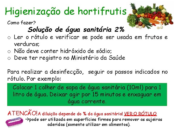 Higienização de hortifrutis Como fazer? Solução de água sanitária 2% o Ler o rótulo
